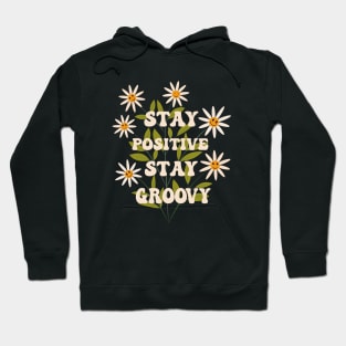 Stay Positive Stay Groovy Smiley Flowers Hoodie